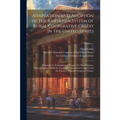 Adaptation and Adoption of the Raiffeisen System of Rural Cooperative Credit in the United States