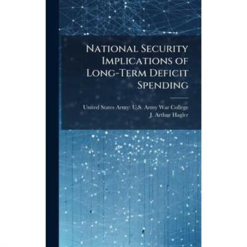 National Security Implications of Long-Term Deficit Spending