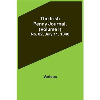 The Irish Penny Journal, (Volume I) No. 02, July 11, 1840