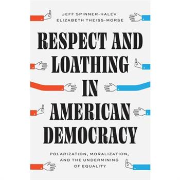 Respect and Loathing in American Democracy