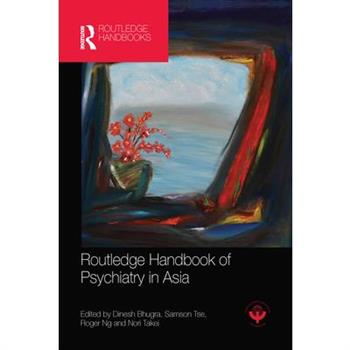 Routledge Handbook of Psychiatry in Asia