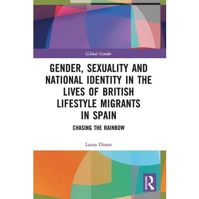 Gender, Sexuality and National Identity in the Lives of British Lifestyle Migrants in Spain