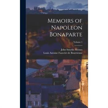 Memoirs of Napoleon Bonaparte; Volume 1