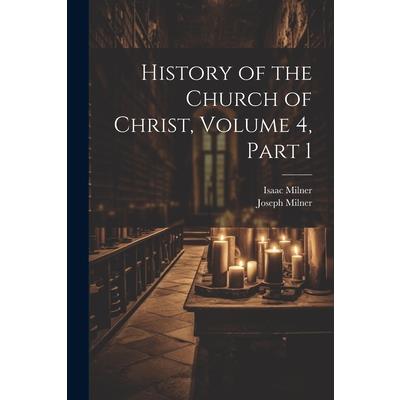 History of the Church of Christ, Volume 4, part 1