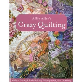 Allie Aller's Crazy Quilting