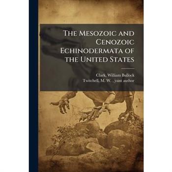 The Mesozoic and Cenozoic Echinodermata of the United States