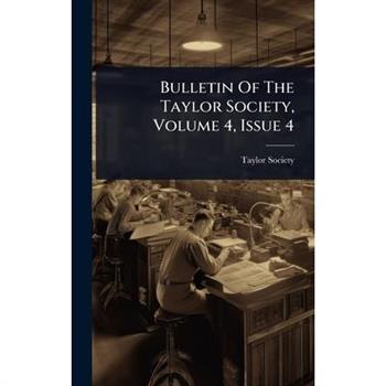 Bulletin Of The Taylor Society, Volume 4, Issue 4