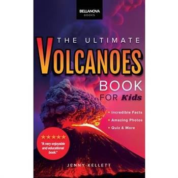 Volcanoes The Ultimate Book
