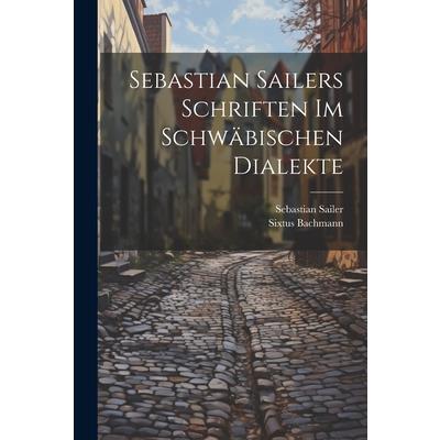 Sebastian Sailers Schriften Im Schw瓣bischen Dialekte
