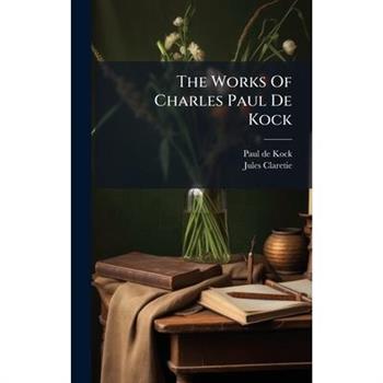 The Works Of Charles Paul De Kock