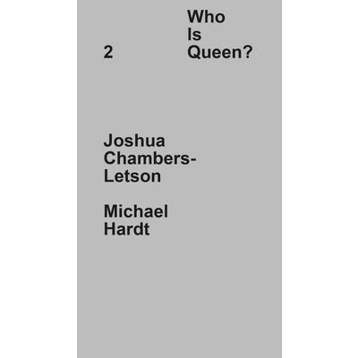 Who Is Queen? 2: Joshua Chambers-Letson, Michael Hardt
