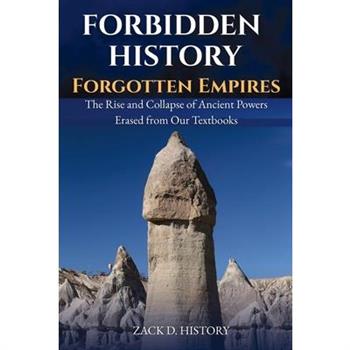 Forbidden History Forgotten Empires
