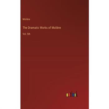 The Dramatic Works of Moli癡re