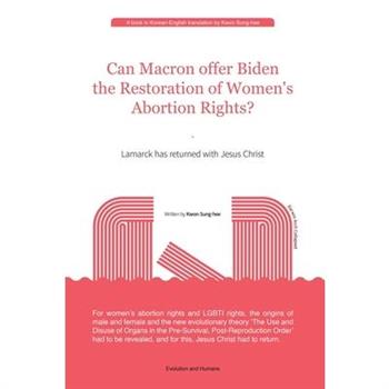 Can Macron offer Biden the Restoration of Women’s Abortion Rights?