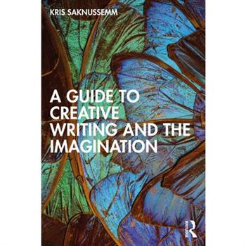A Guide to Creative Writing and the Imagination