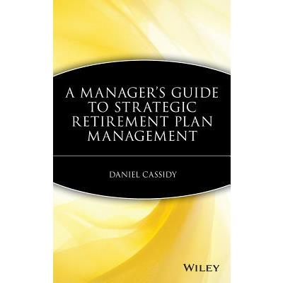 A Manager’s Guide to Strategic Retirement Plan Management