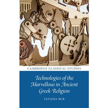 Technologies of the Marvellous in Ancient Greek Religion