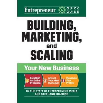 Building, Marketing, and Scaling Your New Business
