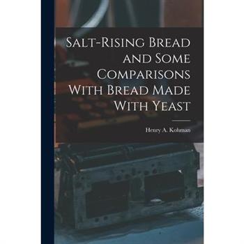 Salt-rising Bread and Some Comparisons With Bread Made With Yeast