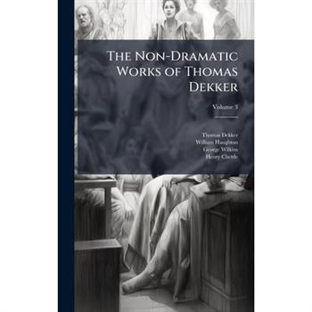 The Non-Dramatic Works of Thomas Dekker