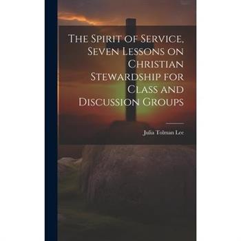 The Spirit of Service, Seven Lessons on Christian Stewardship for Class and Discussion Groups