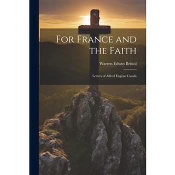 For France and the Faith; Letters of Alfred Eug癡ne Casalis