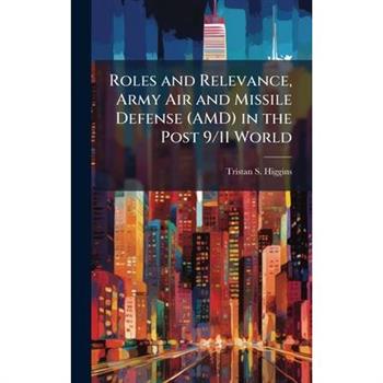 Roles and Relevance, Army Air and Missile Defense (AMD) in the Post 9/11 World