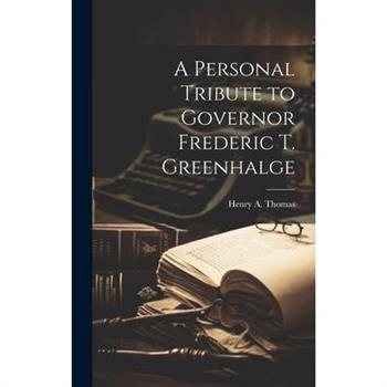 A Personal Tribute to Governor Frederic T. Greenhalge
