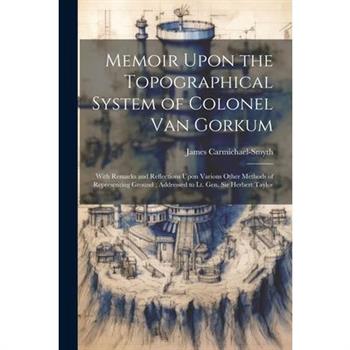 Memoir Upon the Topographical System of Colonel Van Gorkum