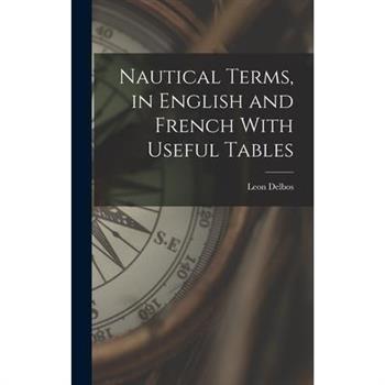 Nautical Terms, in English and French With Useful Tables
