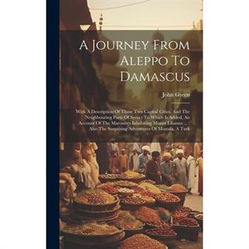 A Journey From Aleppo To Damascus