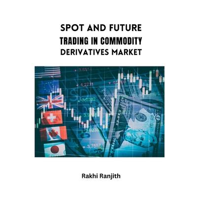 Spot and Future Trading in Commodity Derivatives Market