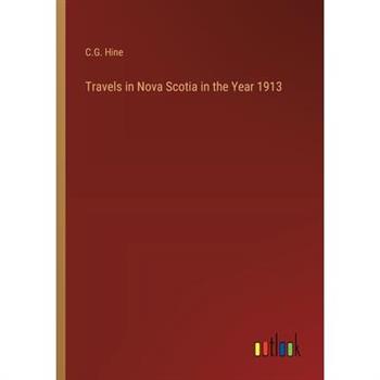 Travels in Nova Scotia in the Year 1913