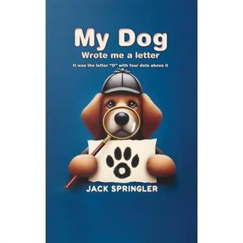 My Dog Wrote Me A Letter
