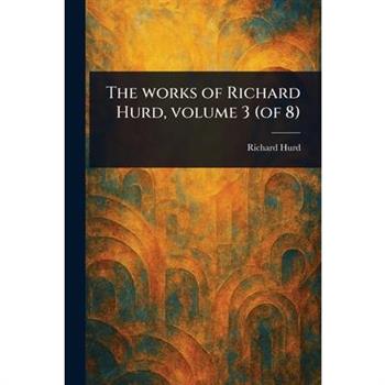 The Works of Richard Hurd, Volume 3 (of 8)