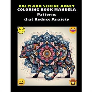 Calm and Serene Adult Coloring Book Mandela Patterns that Reduce Anxiety