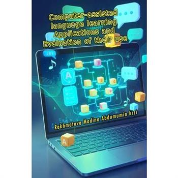 Computer-assisted language learning Applications and Evaluation of their use