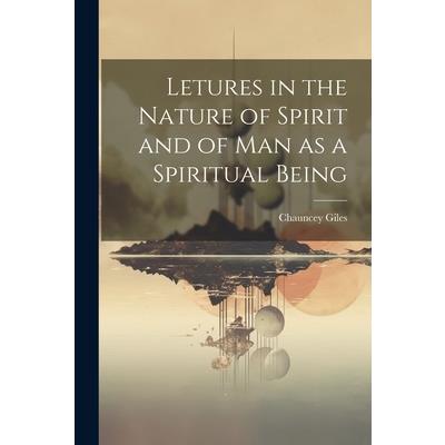 Letures in the Nature of Spirit and of Man as a Spiritual Being