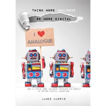 Think More Analogue, Be More Digital _ Second Edition