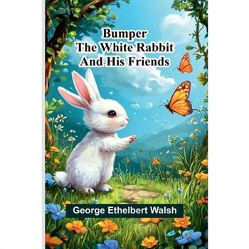 Bumper The White Rabbit And His Friends