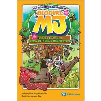 Rainforest Adventures of Biogirl Mj, The: Exploring Our Tropical Rainforests to Solve a Magical Mystery