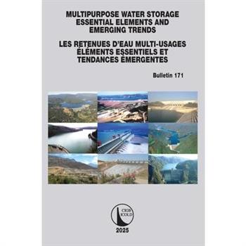Multipurpose Water Storage Essential Elements and Emerging Trends / Les Retenues d’Eau Multi-Usages ?lements Essentiels et Tendances ?mergentes