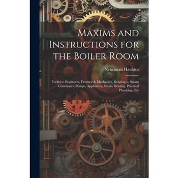 Maxims and Instructions for the Boiler Room