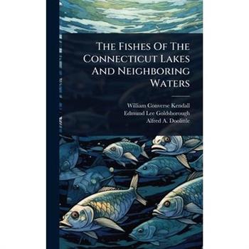 The Fishes Of The Connecticut Lakes And Neighboring Waters