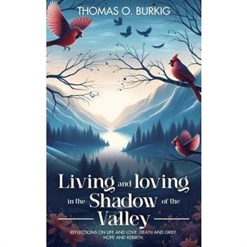 Living and Loving in the Shadow of The Valley
