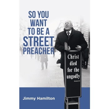 So You Want to Be a Street Preacher