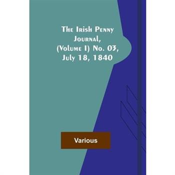 The Irish Penny Journal, (Volume I) No. 03, July 18, 1840