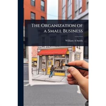 The Organization of a Small Business