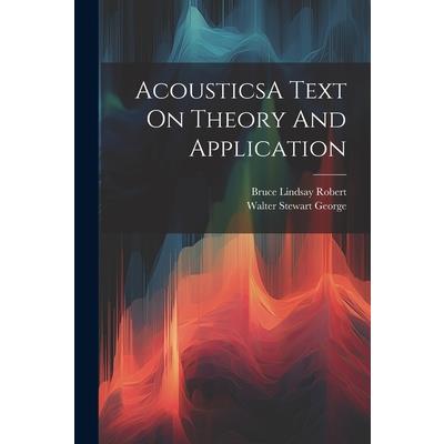 AcousticsA Text On Theory And Application