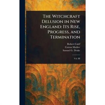 The Witchcraft Delusion in New England